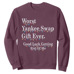 Worst Yankee Swap Gift Ever Good Luck Getting Rid Of Me Sweatshirt Christmas Gift Exchange TS11 Maroon Print Your Wear
