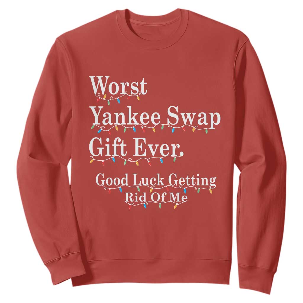 Worst Yankee Swap Gift Ever Good Luck Getting Rid Of Me Sweatshirt Christmas Gift Exchange TS11 Red Print Your Wear