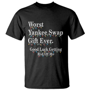 Worst Yankee Swap Gift Ever Good Luck Getting Rid Of Me T Shirt Christmas Gift Exchange TS11 Black Print Your Wear