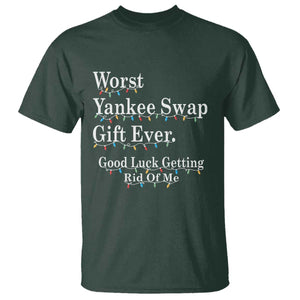 Worst Yankee Swap Gift Ever Good Luck Getting Rid Of Me T Shirt Christmas Gift Exchange TS11 Dark Forest Green Print Your Wear