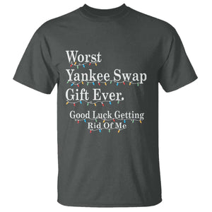 Worst Yankee Swap Gift Ever Good Luck Getting Rid Of Me T Shirt Christmas Gift Exchange TS11 Dark Heather Print Your Wear