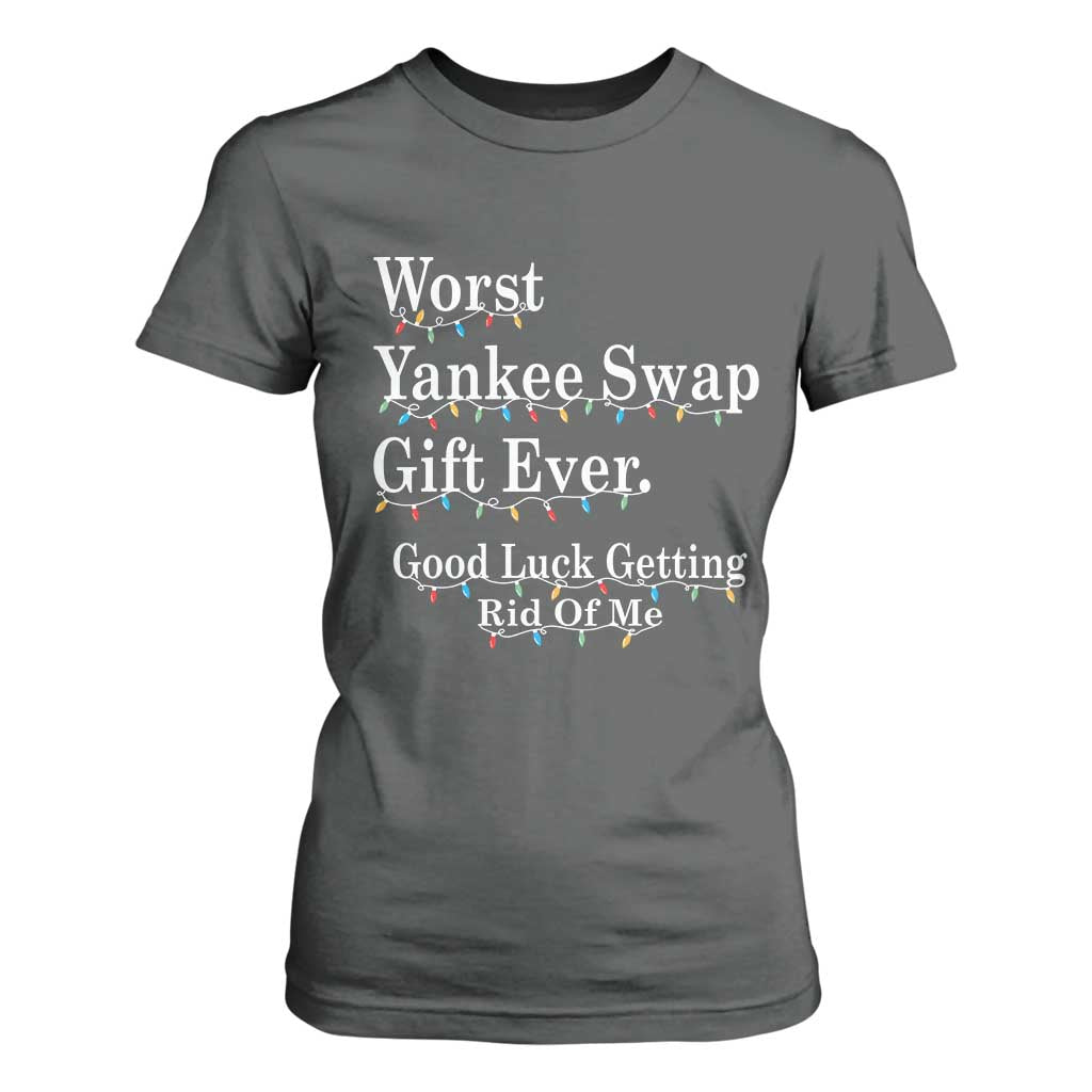 Worst Yankee Swap Gift Ever Good Luck Getting Rid Of Me T Shirt For Women Christmas Gift Exchange TS11 Dark Heather Print Your Wear