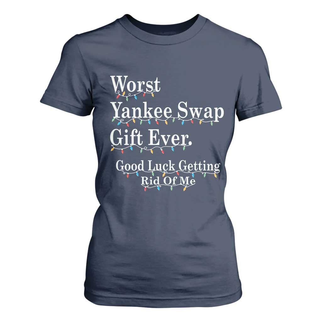 Worst Yankee Swap Gift Ever Good Luck Getting Rid Of Me T Shirt For Women Christmas Gift Exchange TS11 Navy Print Your Wear