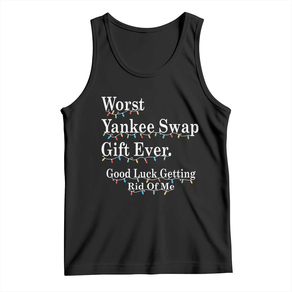 Worst Yankee Swap Gift Ever Good Luck Getting Rid Of Me Tank Top Christmas Gift Exchange TS11 Black Print Your Wear
