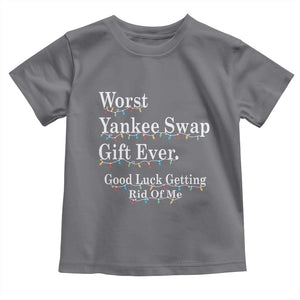 Worst Yankee Swap Gift Ever Good Luck Getting Rid Of Me Toddler T Shirt Christmas Gift Exchange TS11 Charcoal Print Your Wear