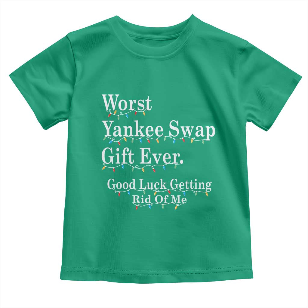 Worst Yankee Swap Gift Ever Good Luck Getting Rid Of Me Toddler T Shirt Christmas Gift Exchange TS11 Irish Green Print Your Wear