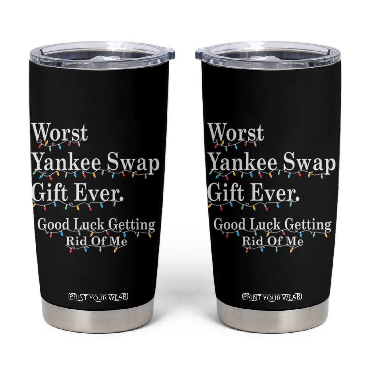 Worst Yankee Swap Gift Ever Good Luck Getting Rid Of Me Tumbler Cup Christmas Gift Exchange TS11 Black Print Your Wear
