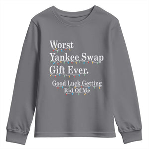 Worst Yankee Swap Gift Ever Good Luck Getting Rid Of Me Youth Sweatshirt Christmas Gift Exchange TS11 Charcoal Print Your Wear