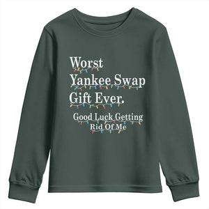 Worst Yankee Swap Gift Ever Good Luck Getting Rid Of Me Youth Sweatshirt Christmas Gift Exchange TS11 Dark Forest Green Print Your Wear
