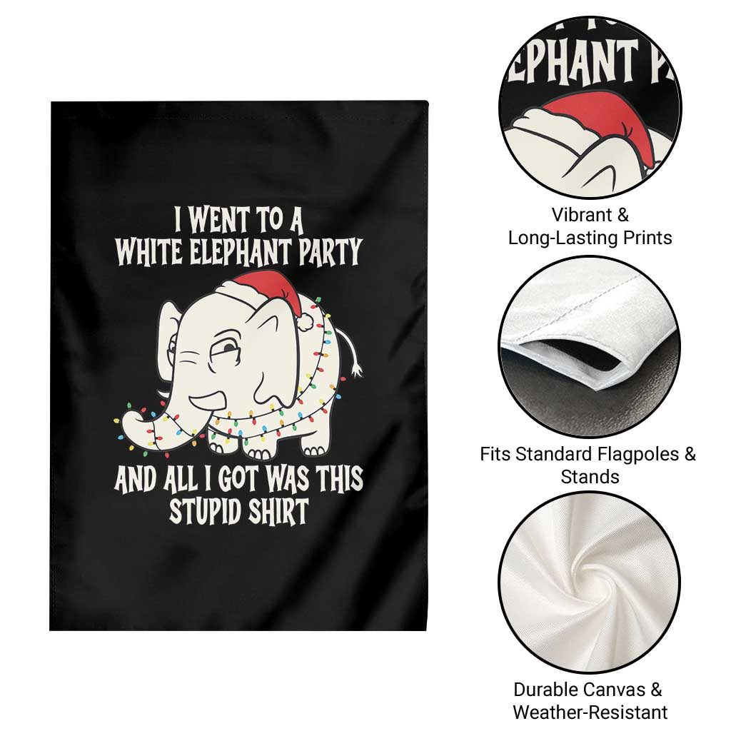 Funny I Went To A White Elephant Party And All I Got Was This Stupid Garden Flag TS11 Print Your Wear