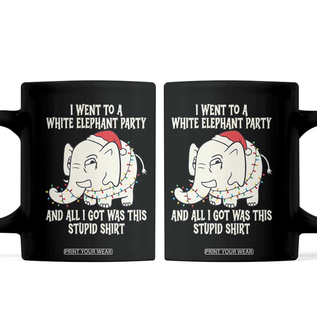 Funny I Went To A White Elephant Party And All I Got Was This Stupid Coffee Mug TS11 Black Print Your Wear