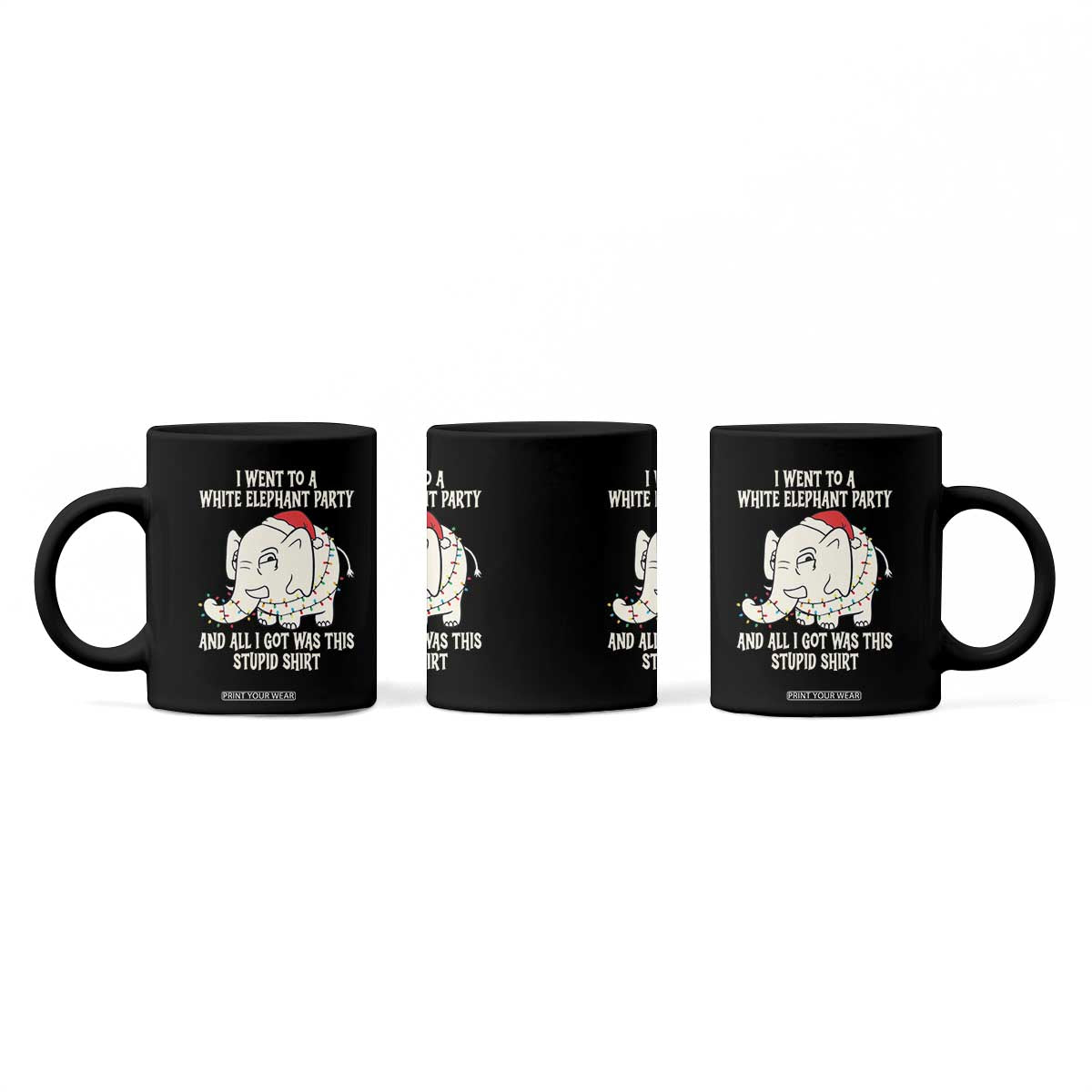 Funny I Went To A White Elephant Party And All I Got Was This Stupid Coffee Mug TS11 Print Your Wear