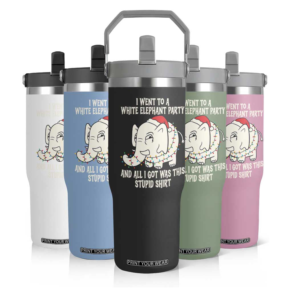 Funny I Went To A White Elephant Party And All I Got Was This Stupid Flip Straw Tumbler TS11 Print Your Wear