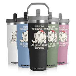 Funny I Went To A White Elephant Party And All I Got Was This Stupid Flip Straw Tumbler TS11 Print Your Wear