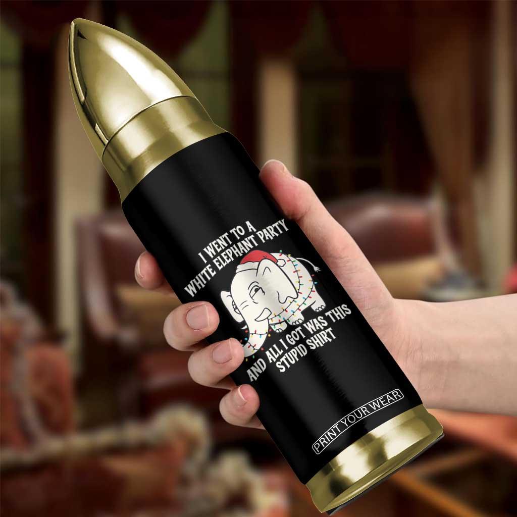 Funny I Went To A White Elephant Party And All I Got Was This Stupid Bullet Tumbler TS11 Print Your Wear