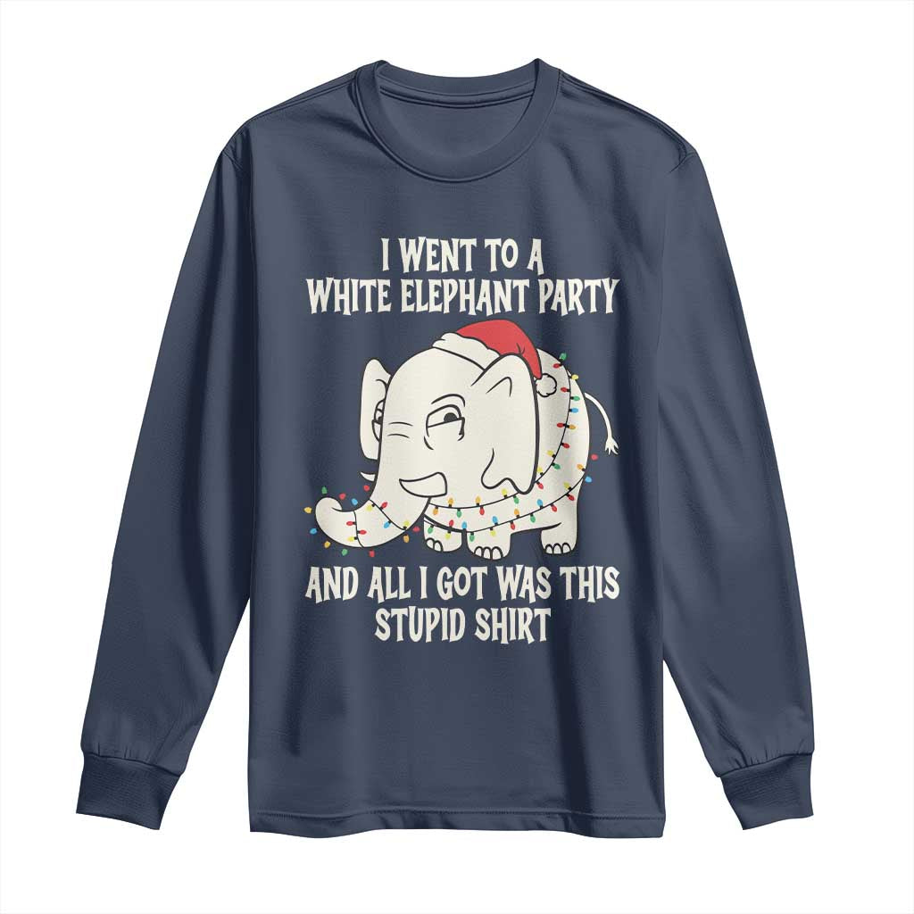 Funny I Went To A White Elephant Party And All I Got Was This Stupid Long Sleeve Shirt TS11 Navy Print Your Wear