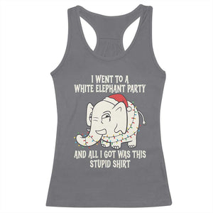 Funny I Went To A White Elephant Party And All I Got Was This Stupid Racerback Tank Top TS11 Charcoal Print Your Wear