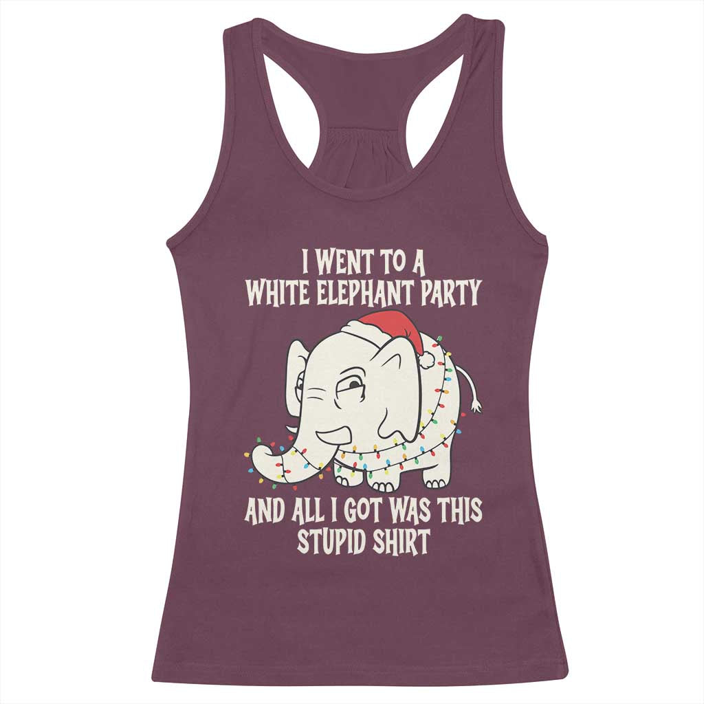 Funny I Went To A White Elephant Party And All I Got Was This Stupid Racerback Tank Top TS11 Maroon Print Your Wear