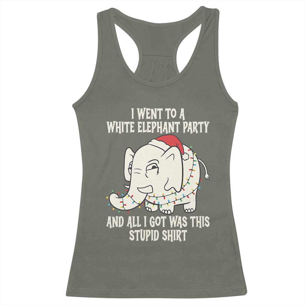 Funny I Went To A White Elephant Party And All I Got Was This Stupid Racerback Tank Top TS11 Military Green Print Your Wear