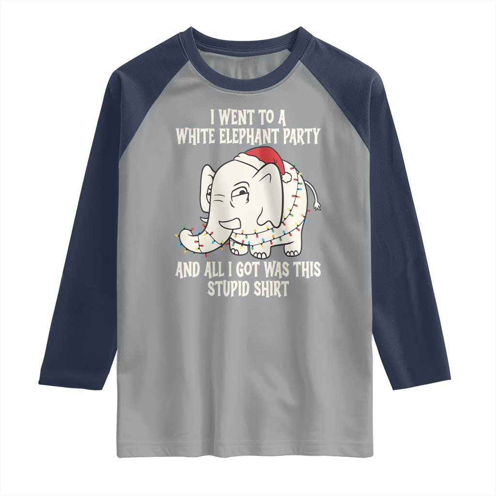 Funny I Went To A White Elephant Party And All I Got Was This Stupid Raglan Shirt TS11 Sport Gray Navy Print Your Wear