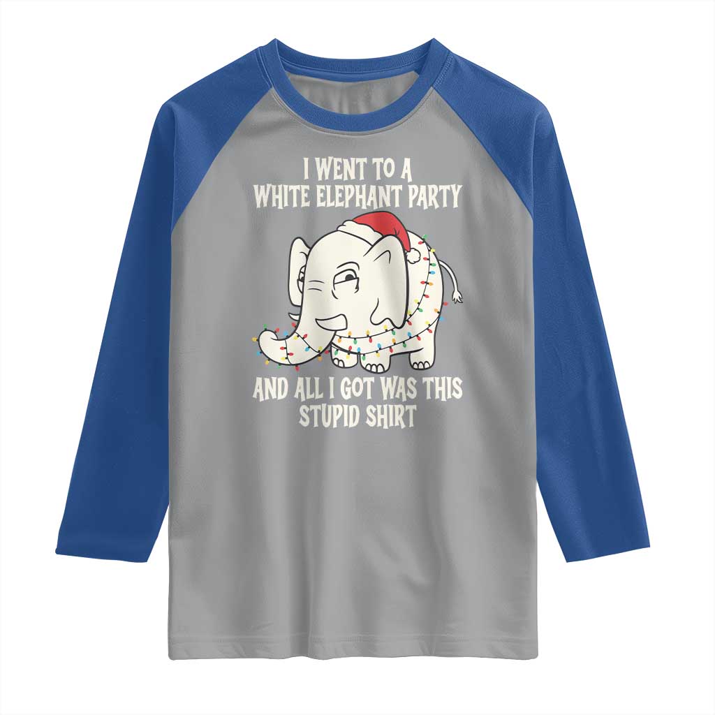 Funny I Went To A White Elephant Party And All I Got Was This Stupid Raglan Shirt TS11 Sport Gray Royal Print Your Wear