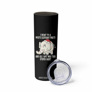 Funny I Went To A White Elephant Party And All I Got Was This Stupid Skinny Tumbler TS11 Print Your Wear