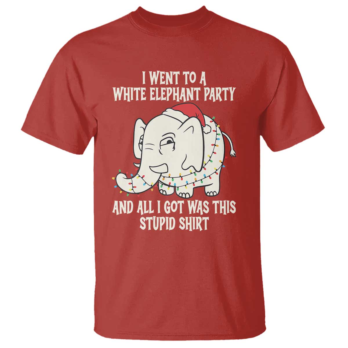 Funny I Went To A White Elephant Party And All I Got Was This Stupid T Shirt TS11 Red Print Your Wear