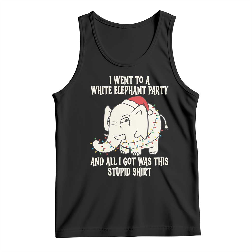 Funny I Went To A White Elephant Party And All I Got Was This Stupid Tank Top TS11 Black Print Your Wear