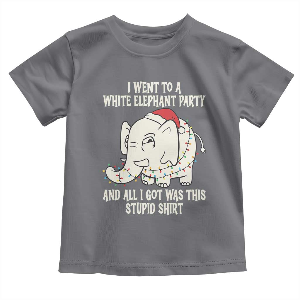 Funny I Went To A White Elephant Party And All I Got Was This Stupid Toddler T Shirt TS11 Charcoal Print Your Wear