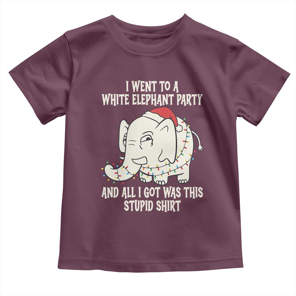 Funny I Went To A White Elephant Party And All I Got Was This Stupid Toddler T Shirt TS11 Maroon Print Your Wear