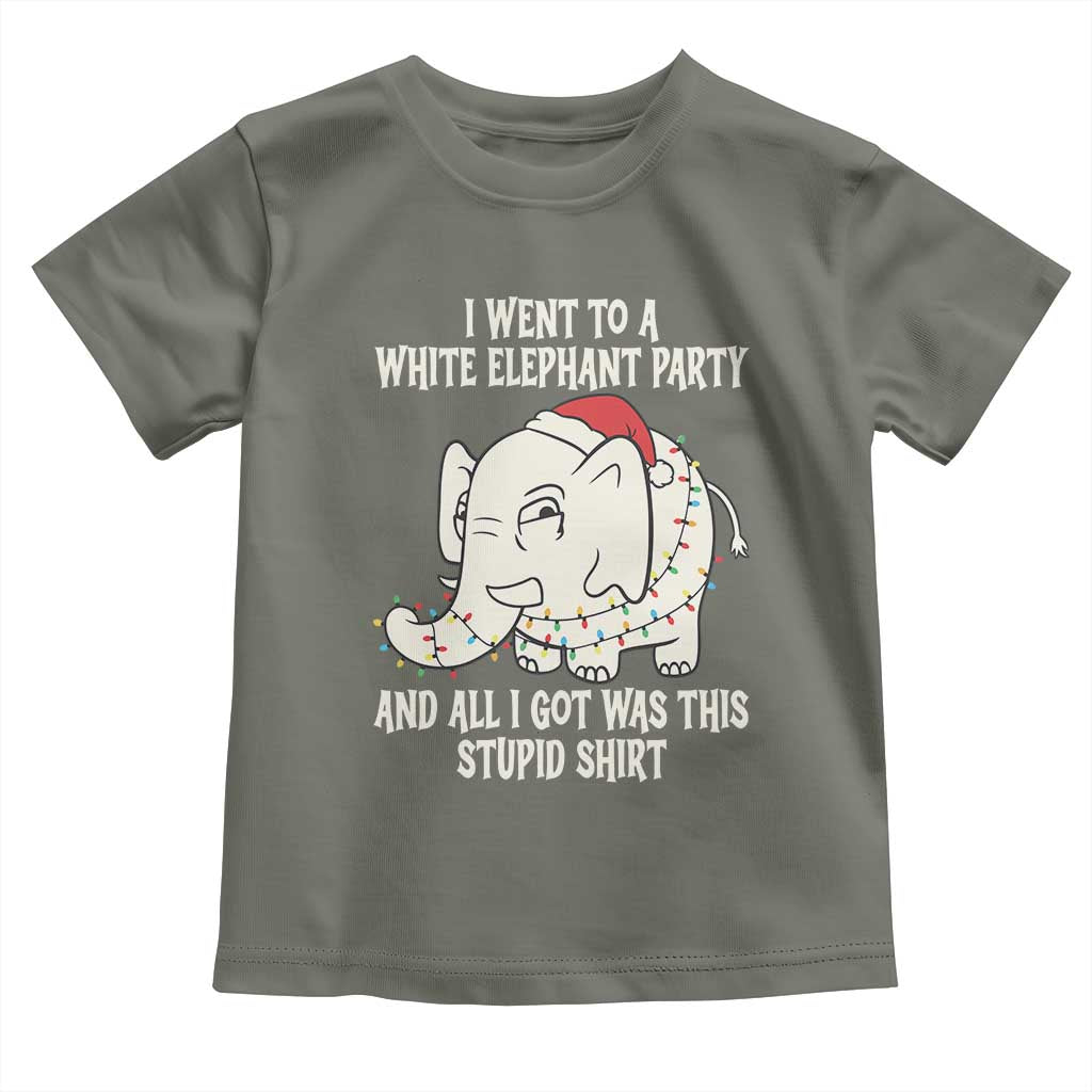 Funny I Went To A White Elephant Party And All I Got Was This Stupid Toddler T Shirt TS11 Military Green Print Your Wear