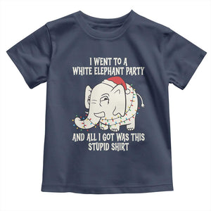 Funny I Went To A White Elephant Party And All I Got Was This Stupid Toddler T Shirt TS11 Navy Print Your Wear