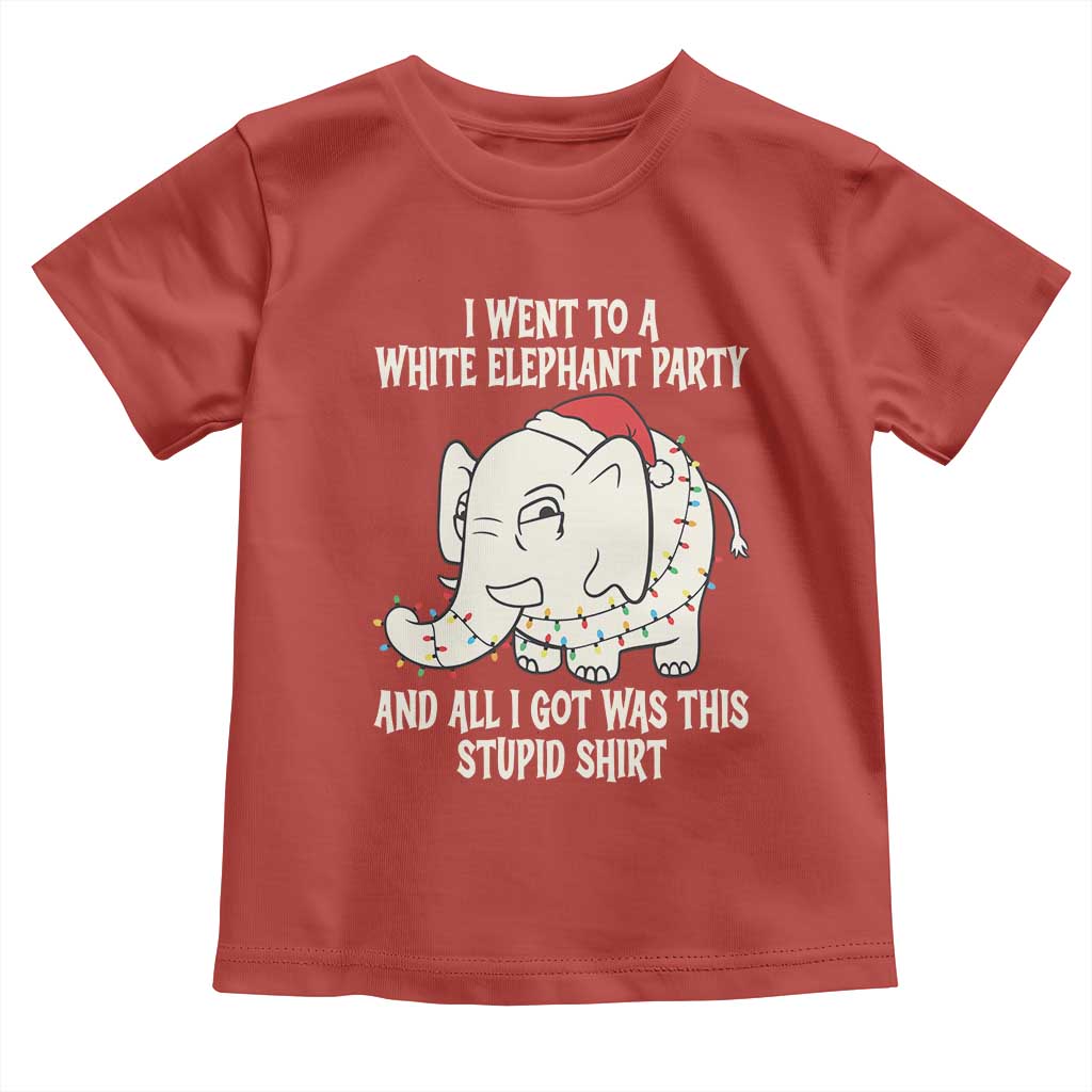Funny I Went To A White Elephant Party And All I Got Was This Stupid Toddler T Shirt TS11 Red Print Your Wear