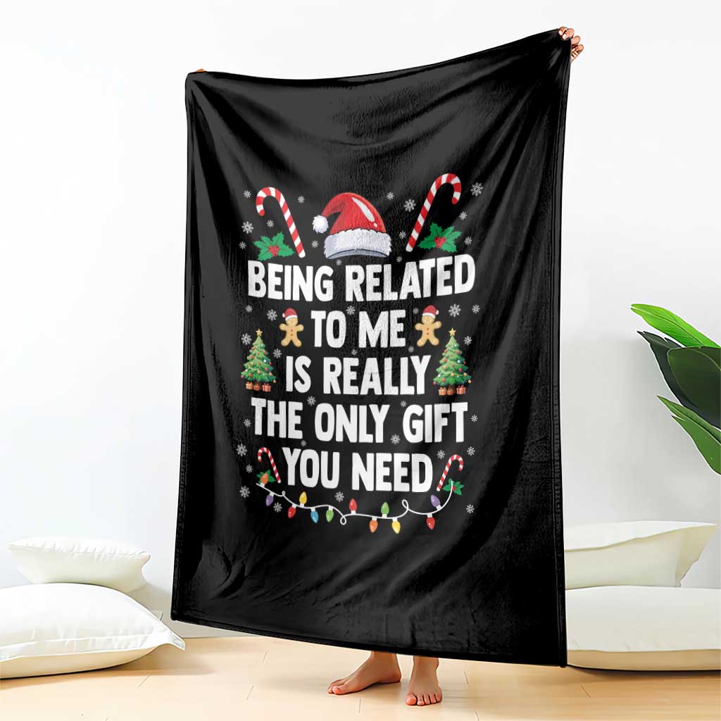 Funny Christmas Being Related To Me is Really The Only Gift You Need Throw Blanket TS11 Print Your Wear