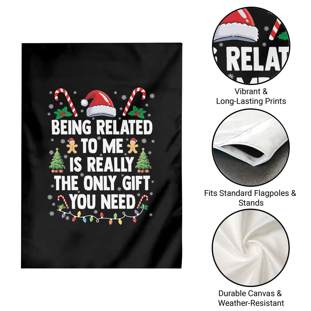 Funny Christmas Being Related To Me is Really The Only Gift You Need Garden Flag TS11 Print Your Wear