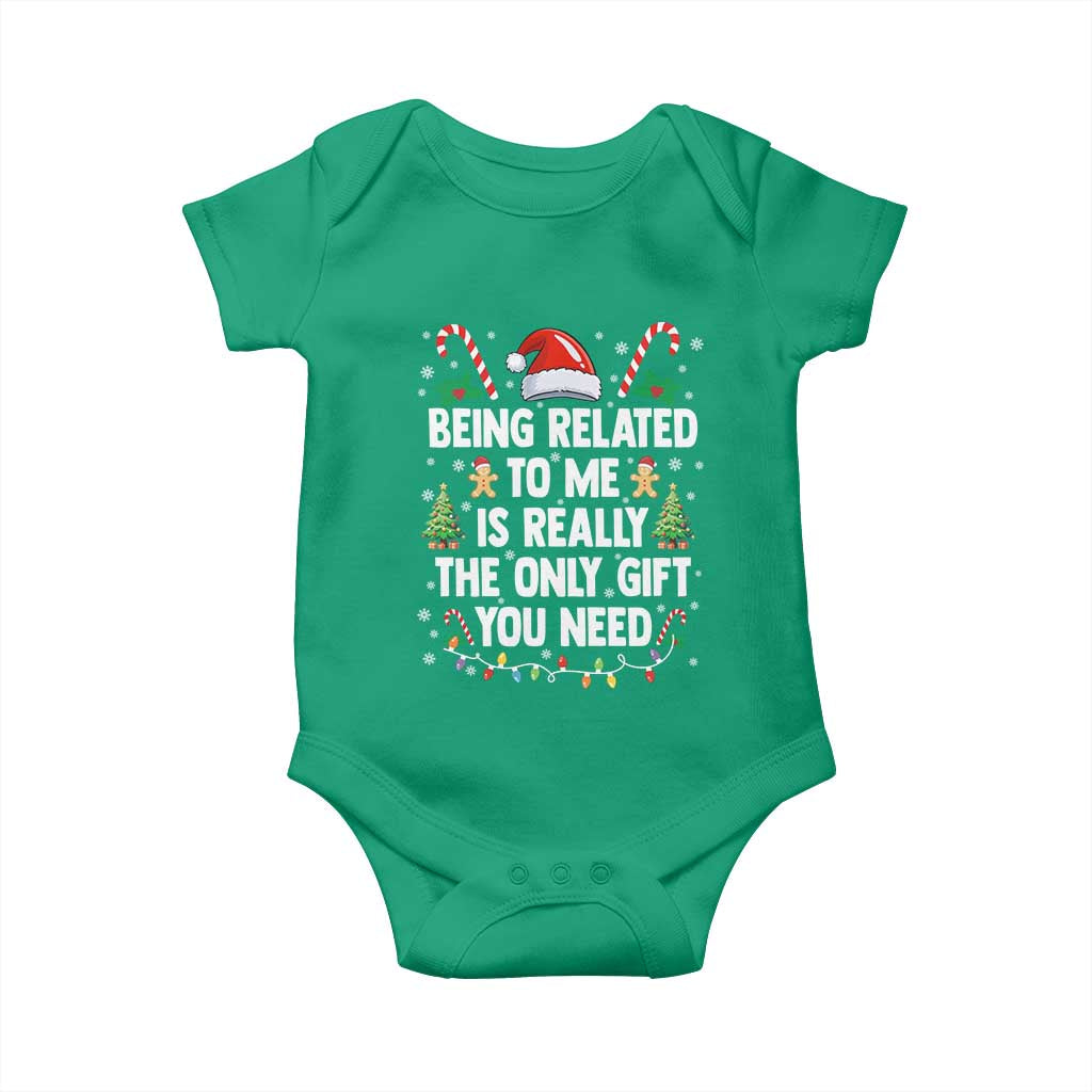 Funny Christmas Being Related To Me is Really The Only Gift You Need Baby Onesie TS11 Irish Green Print Your Wear
