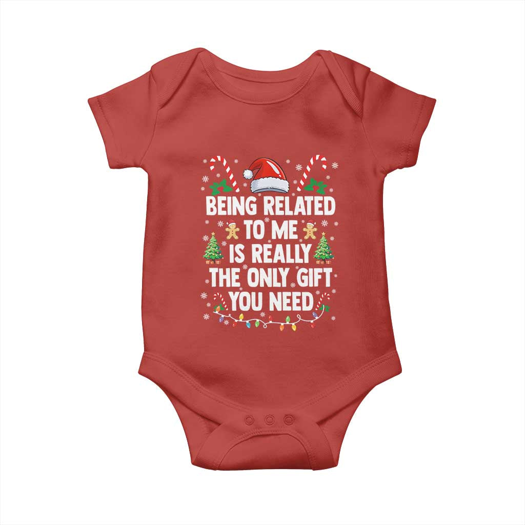 Funny Christmas Being Related To Me is Really The Only Gift You Need Baby Onesie TS11 Red Print Your Wear