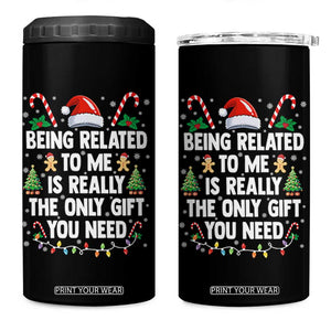 Funny Christmas Being Related To Me is Really The Only Gift You Need 4 in 1 Can Cooler Tumbler TS11 One Size: 16 oz Black Print Your Wear