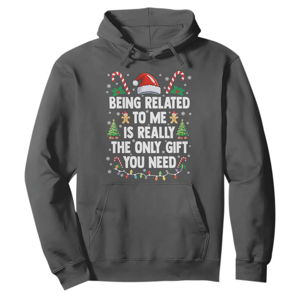 Funny Christmas Being Related To Me is Really The Only Gift You Need Hoodie TS11 Dark Heather Print Your Wear