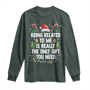 Funny Christmas Being Related To Me is Really The Only Gift You Need Long Sleeve Shirt TS11 Dark Forest Green Print Your Wear