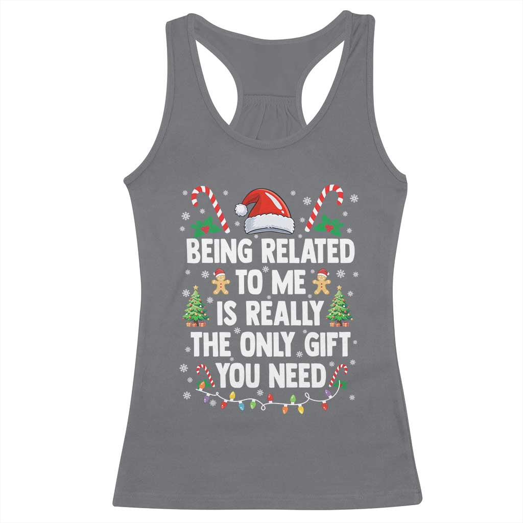 Funny Christmas Being Related To Me is Really The Only Gift You Need Racerback Tank Top TS11 Charcoal Print Your Wear