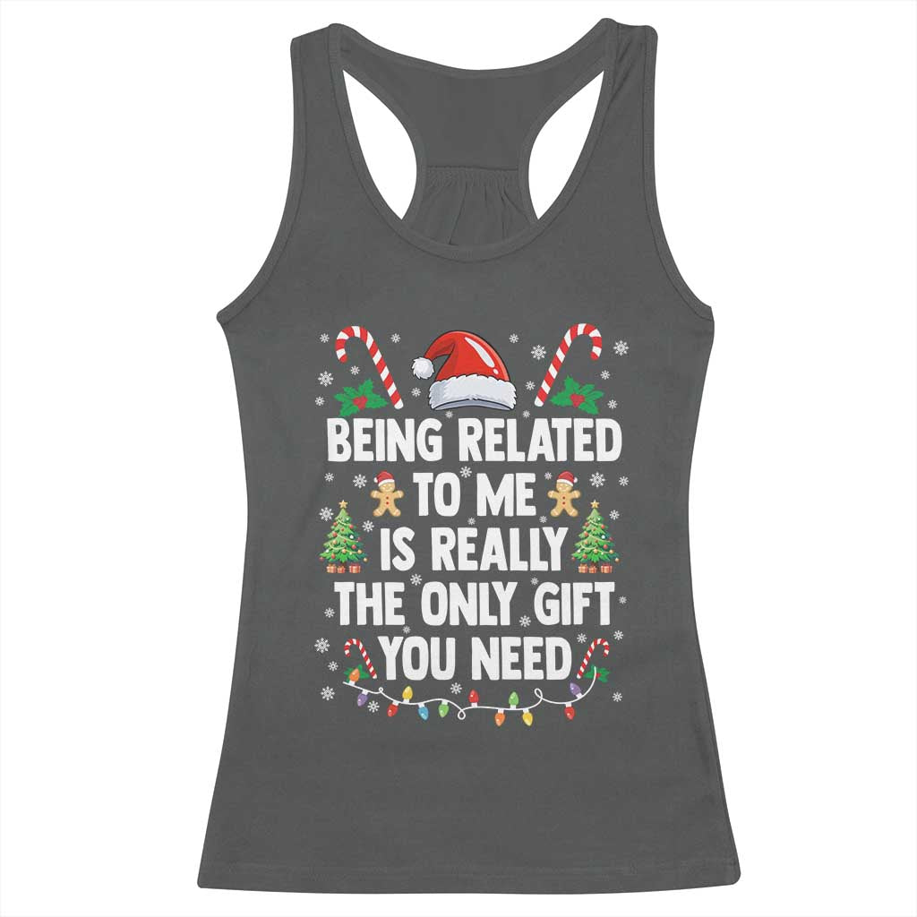 Funny Christmas Being Related To Me is Really The Only Gift You Need Racerback Tank Top TS11 Dark Heather Print Your Wear