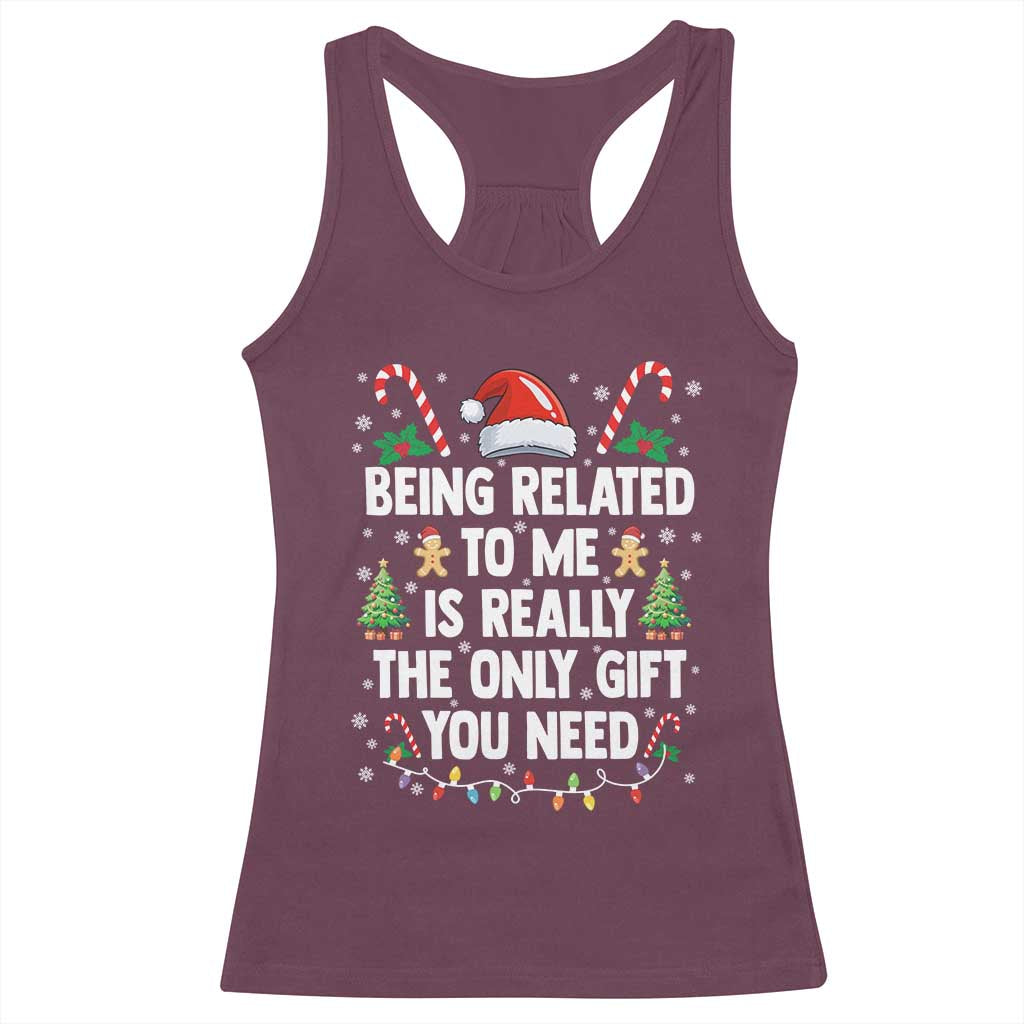 Funny Christmas Being Related To Me is Really The Only Gift You Need Racerback Tank Top TS11 Maroon Print Your Wear