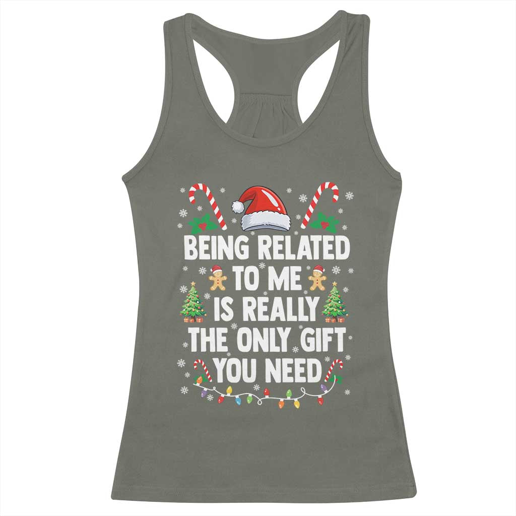 Funny Christmas Being Related To Me is Really The Only Gift You Need Racerback Tank Top TS11 Military Green Print Your Wear
