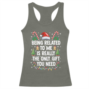 Funny Christmas Being Related To Me is Really The Only Gift You Need Racerback Tank Top TS11 Military Green Print Your Wear