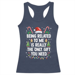 Funny Christmas Being Related To Me is Really The Only Gift You Need Racerback Tank Top TS11 Navy Print Your Wear