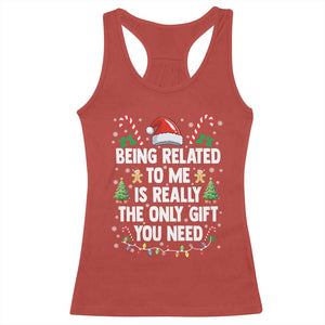 Funny Christmas Being Related To Me is Really The Only Gift You Need Racerback Tank Top TS11 Red Print Your Wear
