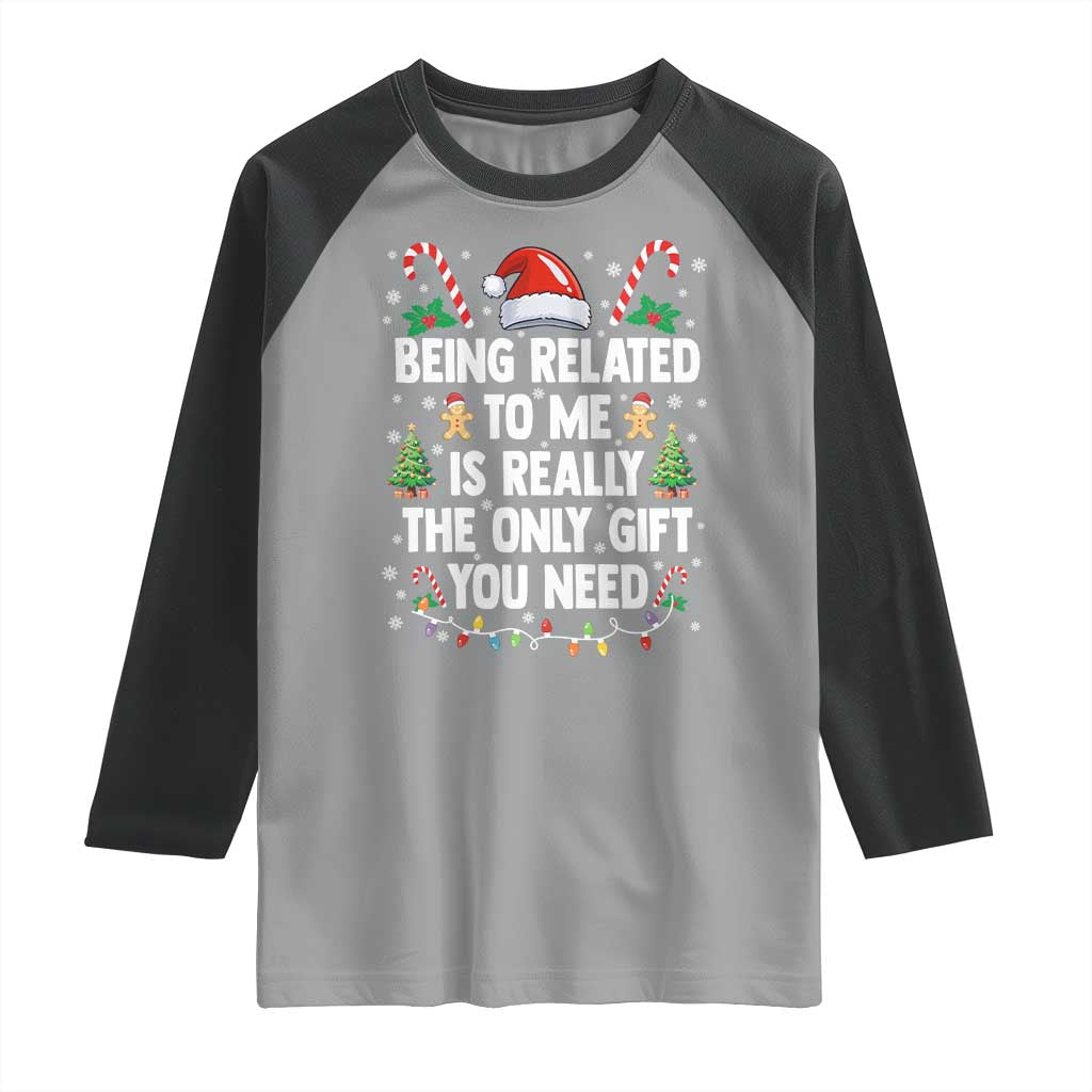 Funny Christmas Being Related To Me is Really The Only Gift You Need Raglan Shirt TS11 Sport Gray Black Print Your Wear