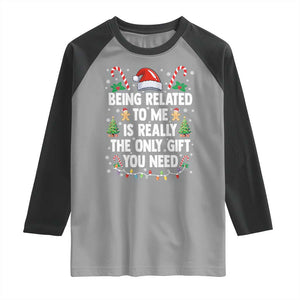 Funny Christmas Being Related To Me is Really The Only Gift You Need Raglan Shirt TS11 Sport Gray Black Print Your Wear
