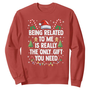 Funny Christmas Being Related To Me is Really The Only Gift You Need Sweatshirt TS11 Red Print Your Wear